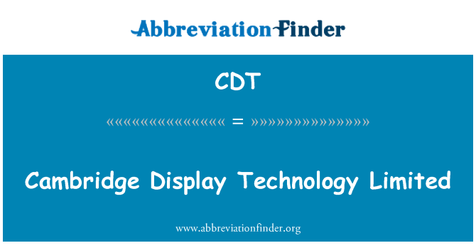 CDT: Cambridge Display Technology Limited