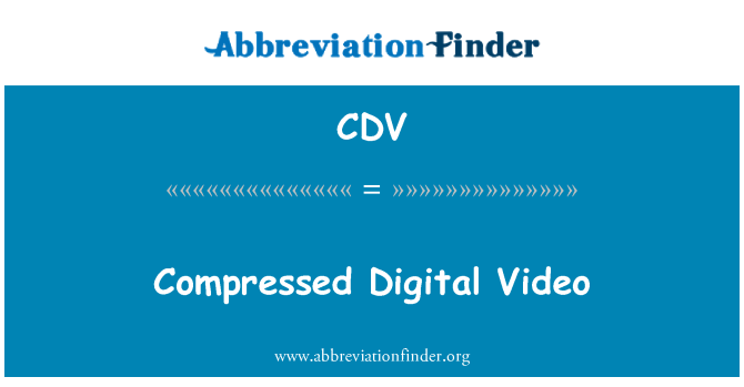 CDV: Compressed Digital Video
