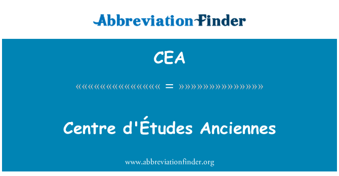 CEA: Centre d'Études Anciennes