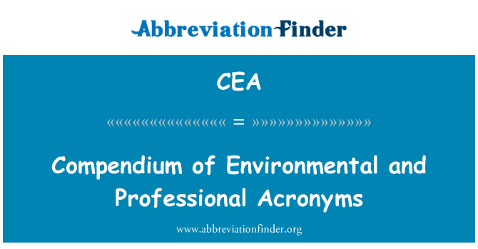 CEA: Compendium of Environmental and Professional Acronyms