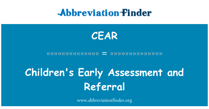 CEAR: Children's Early Assessment and Referral