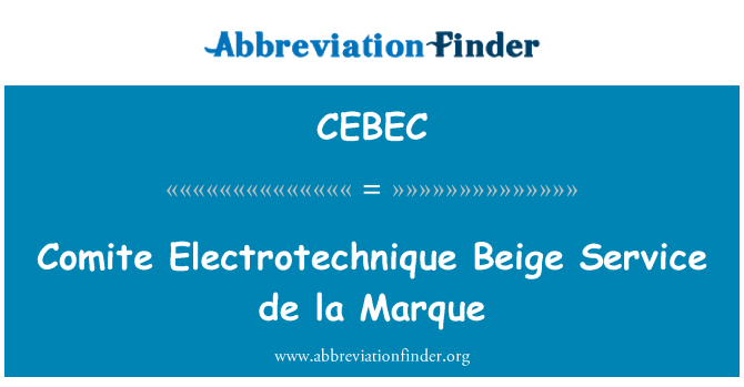 CEBEC: Comite Electrotechnique bej hizmeti de la Marque