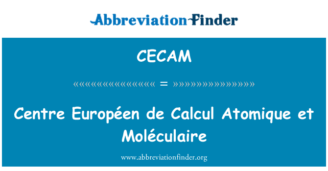 CECAM: Zentrum Européen de Calcul Atomique et Moléculaire