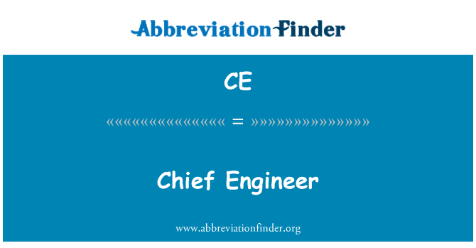 CE: Chief Engineer