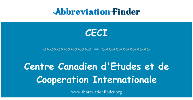 CECI: Centre Canadien d ' Etudes et de cooperación internacional