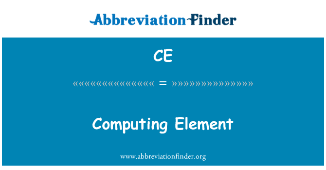 CE: Computing Element
