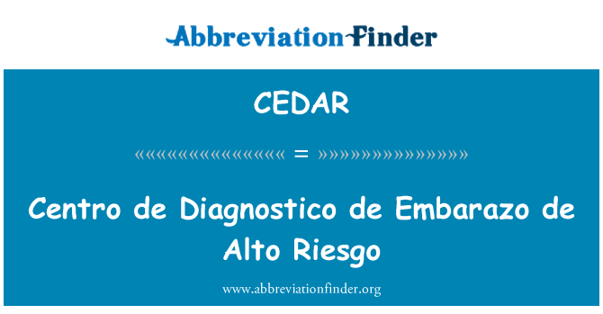 CEDAR: Centro de Diagnostico de Embarazo de Riesgo Alto