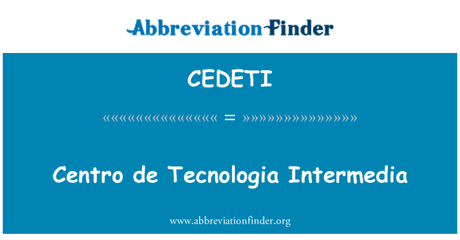 CEDETI: Centro de Tecnologia Intermedia