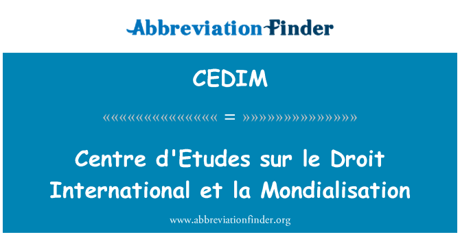 CEDIM: Centre d'Etudes sur le kemudian internasional et la Mondialisation