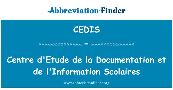 CEDIS: Център d'Etude де ла документация et de l'Information Scolaires