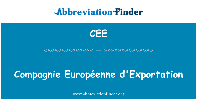 CEE: Compagnie Européenne d ' exportation