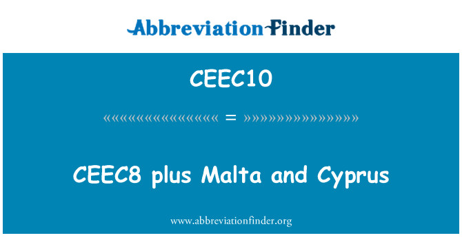CEEC10: CEEC8 plus Malta and Cyprus