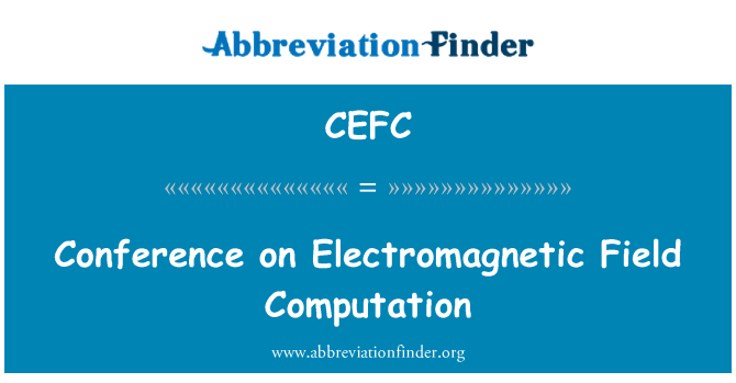 CEFC: Conference on Electromagnetic Field Computation