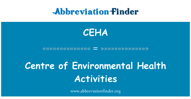 CEHA: ماحولیاتی صحت کی سرگرمیوں کا مرکز