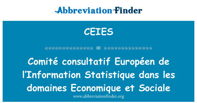 CEIES: Comité consultatif Européen de l'Information Statistique dans les domaines Economique et Sociale