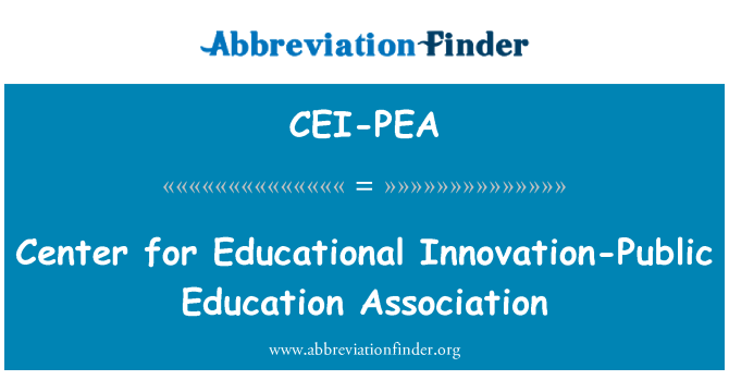 CEI-PEA: Center for Educational Innovation-Public Education Association