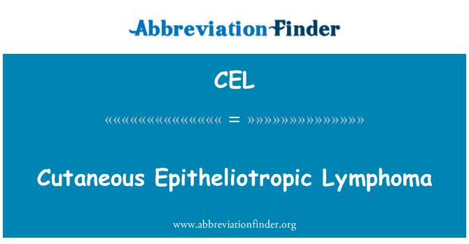 CEL: Cutaneous Epitheliotropic Lymphoma