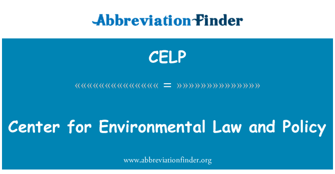 CELP: Center for Environmental Law and Policy