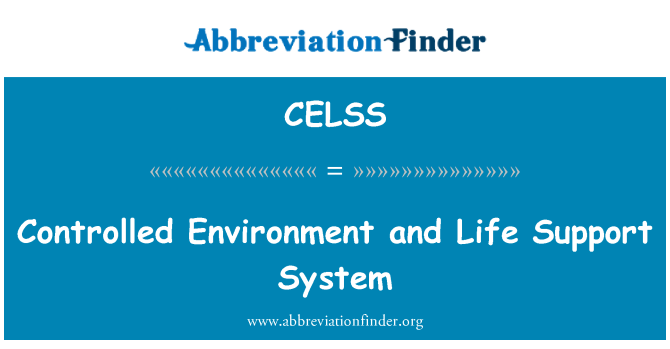 CELSS: Controlled Environment and Life Support System