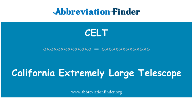 CELT: California Extremely Large Telescope