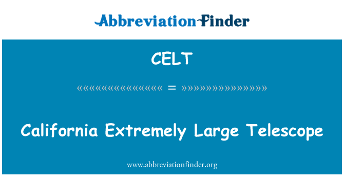 CELT: California Extremely Large Telescope