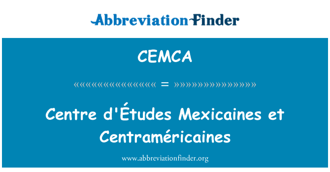 CEMCA: Κέντρο Mexicaines d'Études et Centraméricaines