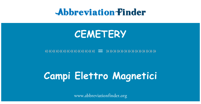 CEMETERY: Campi Elettro Magnetici
