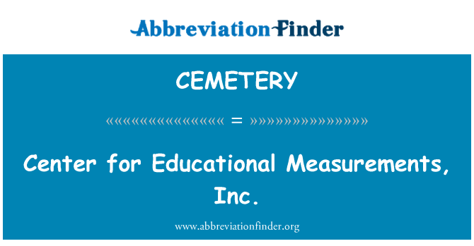 CEMETERY: Pusat Pendidikan pengukuran, Inc.