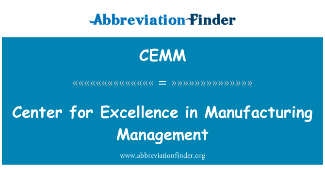 CEMM: Center for Excellence in Manufacturing Management