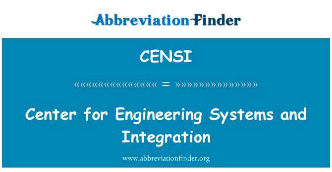 CENSI: Center for Engineering Systems and Integration