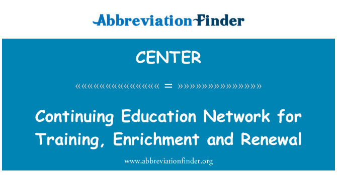 CENTER: Continuing Education Network for Training, Enrichment and Renewal