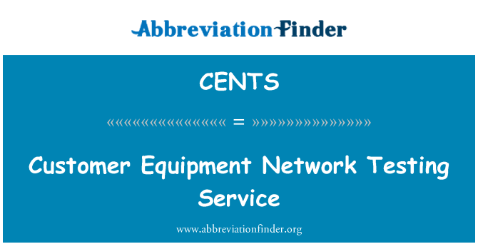 CENTS: Customer Equipment Network Testing Service