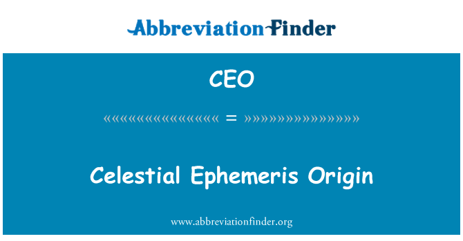 CEO: Origem celestial efemérides