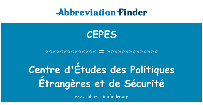 CEPES: Centre d'Études des Politiques Étrangères et de Sécurité