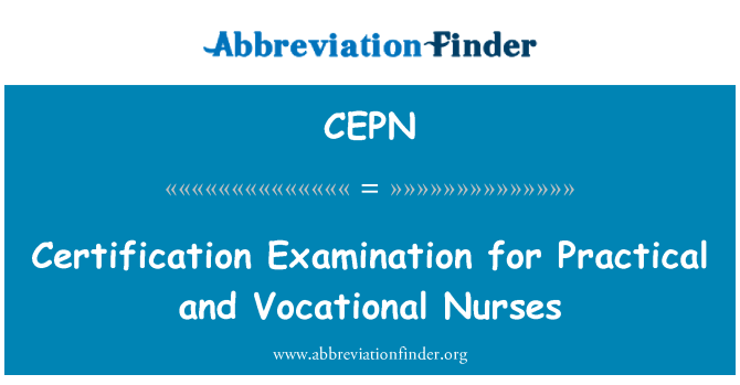 CEPN: Examen de certificación para enfermeras prácticas y vocacionales