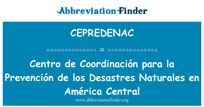 CEPREDENAC: Centro de Coordinación para la Prevención de los Desastres Naturales en América ċentrali