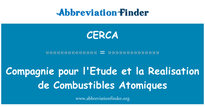 CERCA: Compagnie tuangkan l'Etude et la Combustibles de kesedaran Atomiques