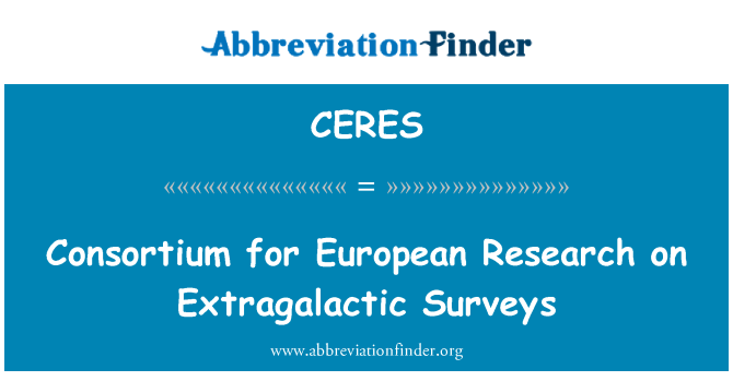 CERES: Arbeitsgemeinschaft für Europäische Forschung auf extragalaktische Übersichten