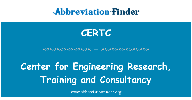 CERTC: इंजीनियरिंग अनुसंधान, प्रशिक्षण और कंसल्टेंसी के लिए केन्द्र