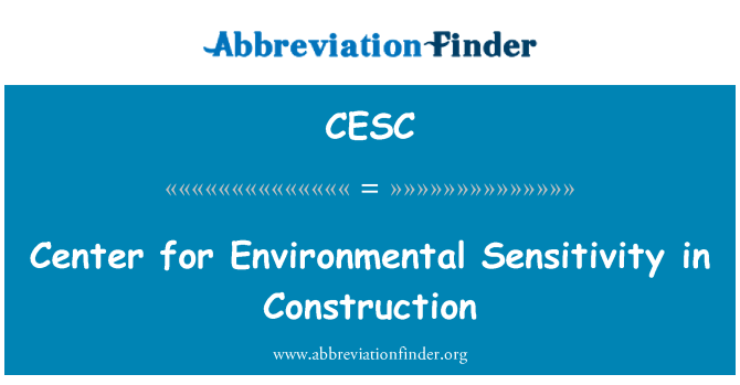 CESC: Center for Environmental Sensitivity in Construction