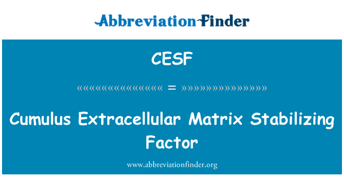 CESF: Cumulus Extracellular Matrix penstabilan faktor