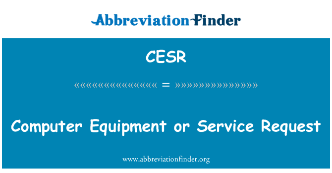 CESR: Datorutrustning eller serviceförfrågan