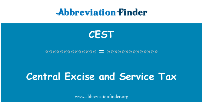 CEST: Central Excise and Service Tax