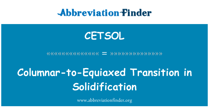 CETSOL: Columnar-to-Equiaxed Transition in Solidification
