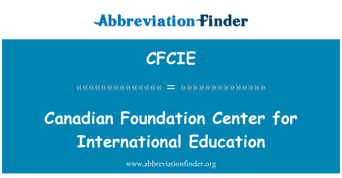 CFCIE: अंतरराष्ट्रीय शिक्षा के लिए कनाडा फाउंडेशन केंद्र