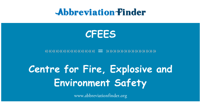 CFEES: آگ، دھماکہ خیز مواد اور ماحول کے تحفظ کے لئے مرکز