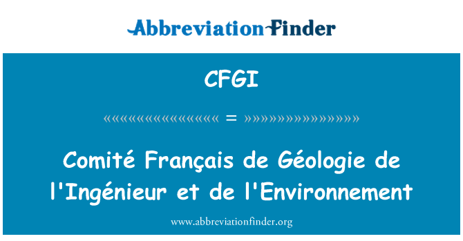 CFGI: Comité Français de Géologie de l'Ingénieur et de L'Environnement