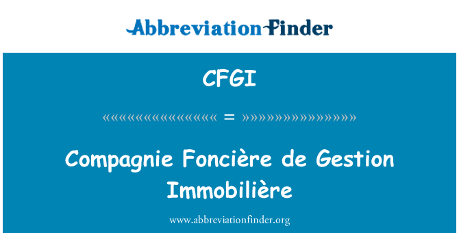 CFGI: Compagnie Foncière de Gestion Immobilière