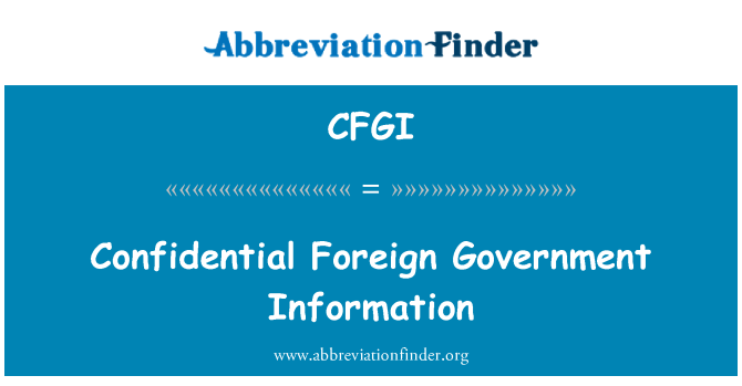 CFGI: Інформація конфіденційна іноземного уряду
