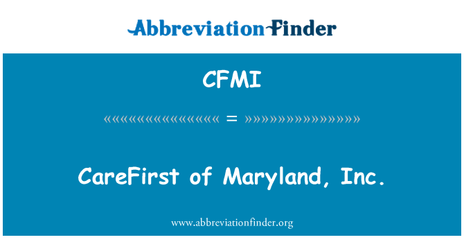 CFMI: CareFirst of Maryland, Inc.